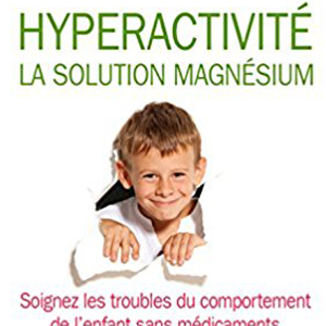 Hyperactivité - La solution magnésium